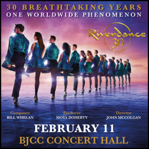 Graphic showing Riverdance 30 coming to the BJCC Concert Hall Feb. 11, 2026